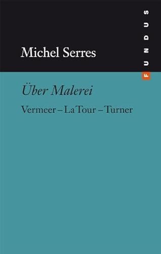 Über Malerei: Vermeer La Tour Turner. FUNDUS Bd. 130 von Philo Fine Arts